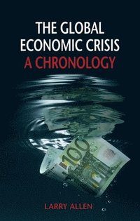bokomslag The Global Economic Crisis: A Chronology