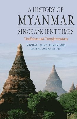 Maitrii Aung-Thwin, Michael Aung-Thwin - History of Myanmar since Ancient Times, Häftad