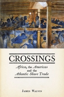 bokomslag Crossings: Africa, the Americas and the Atlantic Slave Trade