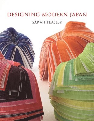 Sarah Teasley - Designing Modern Japan, Inbunden