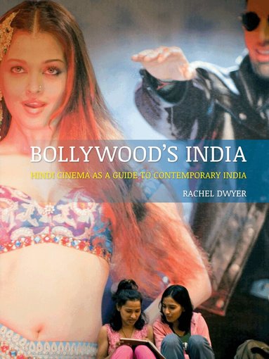 Rachel Dwyer - Bollywood’s India, Häftad