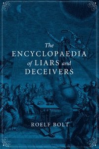 bokomslag The Encyclopaedia of Liars and Deceivers