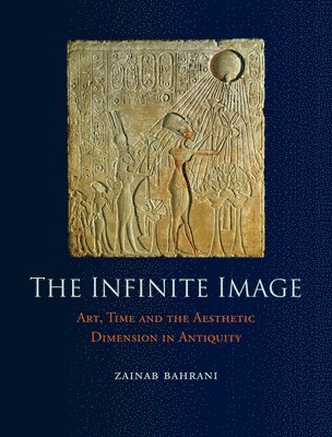 Zainab al Bahrani, Zainab Bahrani - Infinite Image, Inbunden