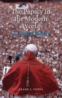 bokomslag The Papacy in the Modern World