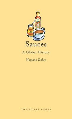 Maryann Tebben - Sauces: A Global History, Inbunden