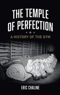 bokomslag The Temple of Perfection: A History of the Gym