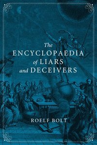bokomslag The Encyclopaedia of Liars and Deceivers