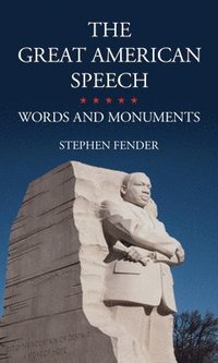 bokomslag The Great American Speech: Words and Monuments