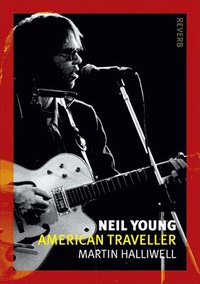 bokomslag Neil Young: American Traveller