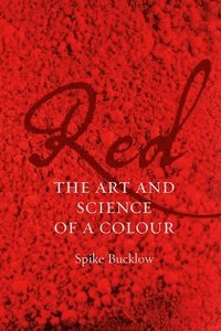 bokomslag Red: The Art and Science of a Colour