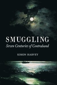 bokomslag Smuggling: Seven Centuries of Contraband