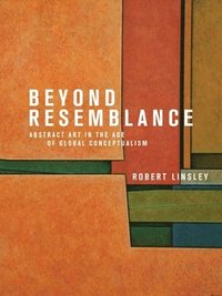 bokomslag Beyond Resemblance: Abstract Art in the Age of Global Conceptualism