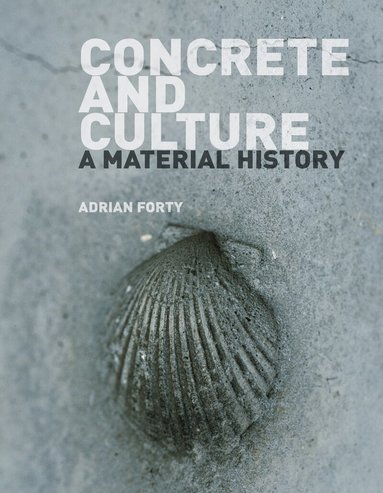 Adrian Forty - Concrete and Culture, Häftad