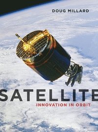 bokomslag Satellite: Innovation in Orbit