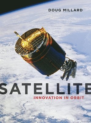 bokomslag Satellite: Innovation in Orbit