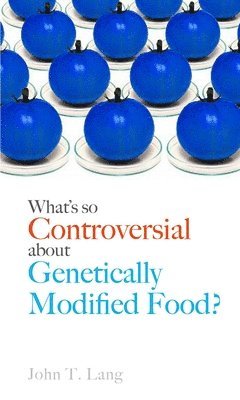 What's So Controversial About Genetically Modified Food? 1