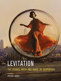 bokomslag Levitation: The Science, Myth and Magic of Suspension