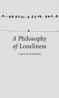 bokomslag A Philosophy of Loneliness
