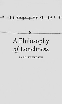 A Philosophy of Loneliness 1