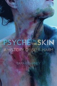 bokomslag Psyche on the Skin: A History of Self-Harm
