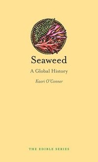 bokomslag Seaweed - a global history