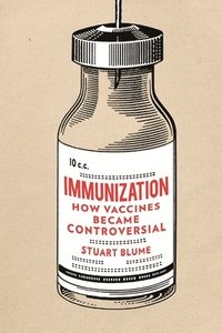 bokomslag Immunization: How Vaccines Became Controversial