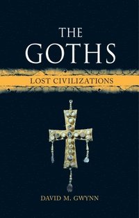 bokomslag The Goths: Lost Civilizations