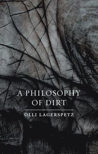 bokomslag A Philosophy of Dirt