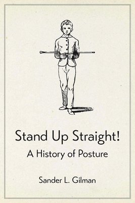 bokomslag Stand Up Straight!: A History of Posture