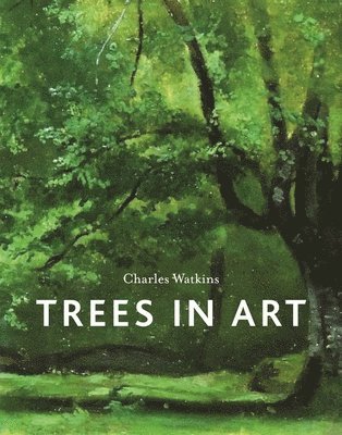 Charles Watkins - Trees in Art, Inbunden