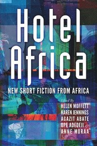 bokomslag Hotel Africa: New Short Fiction From Africa