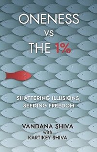 bokomslag Oneness vs The 1%: Shattering Illusions, Seeding Freedom