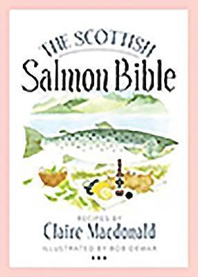 Claire MacDonald, Claire Macdonald - The Scottish Salmon Bible, Häftad