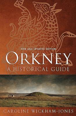 Caroline Wickham-Jones - Orkney: A Historical Guide, Häftad