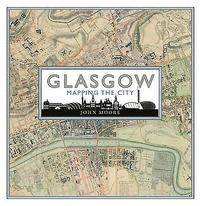 bokomslag Glasgow: Mapping the City