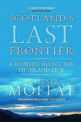 Alistair Moffat - Scotland's Last Frontier, Häftad