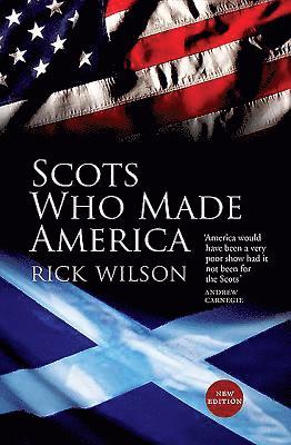 Rick Wilson - Scots Who Made America, Häftad