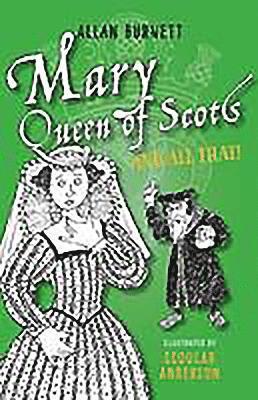 Burnett, A: Mary Queen of Scots and All That