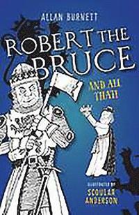 bokomslag Robert the Bruce and All That