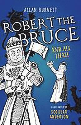 Robert the Bruce and All That