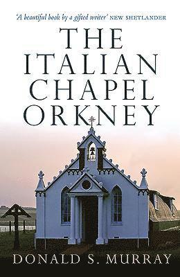 bokomslag The Italian Chapel, Orkney