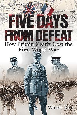 Walter Reid - Five Days From Defeat, Inbunden