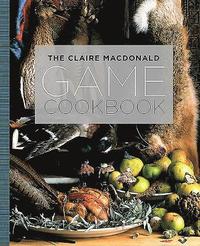 bokomslag The Claire MacDonald Game Cookbook