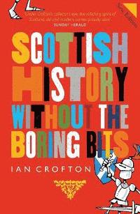 bokomslag Scottish History Without the Boring Bits
