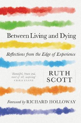 Scott, R: Between Living and Dying