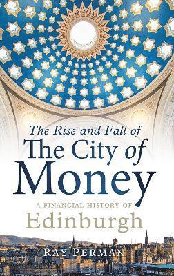 Perman, R: Rise and Fall of the City of Money