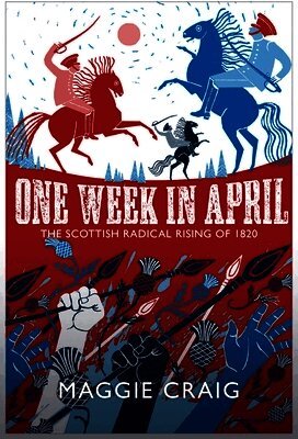One Week in April: The Scottish Radical Rising of 1820