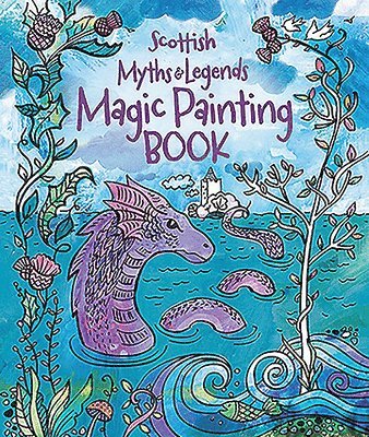 Scottish Myths and Legends: Magic Painting Book 1