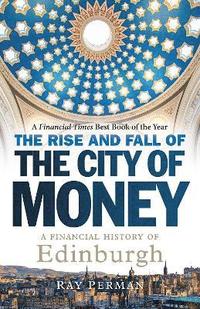 bokomslag The Rise and Fall of the City of Money