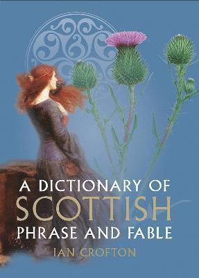 bokomslag A Dictionary of Scottish Phrase and Fable